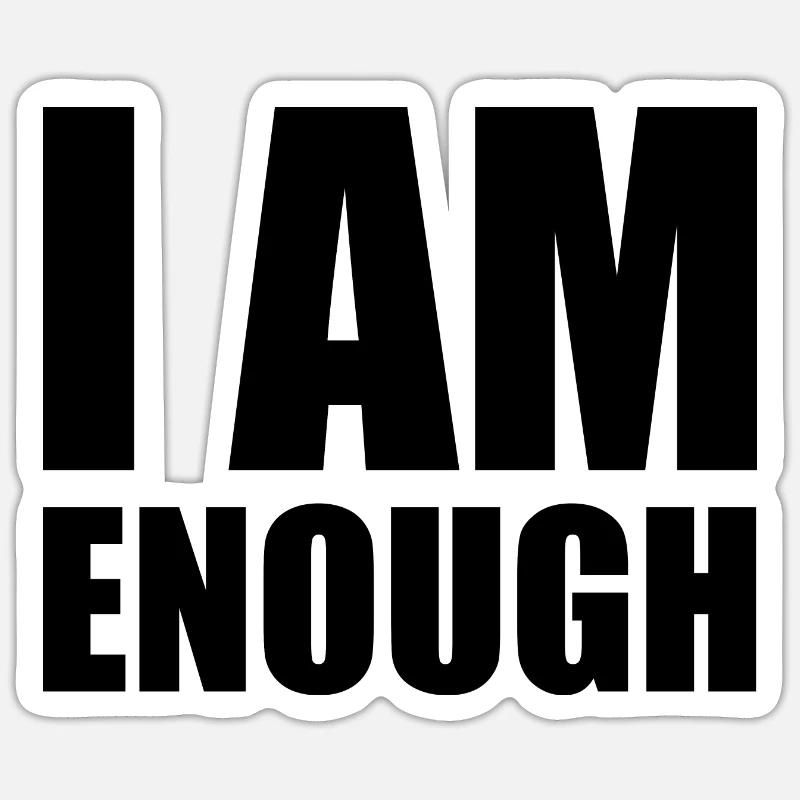 I am enough - Sticker Größe S (10 x 10 cm) - Mattweiß