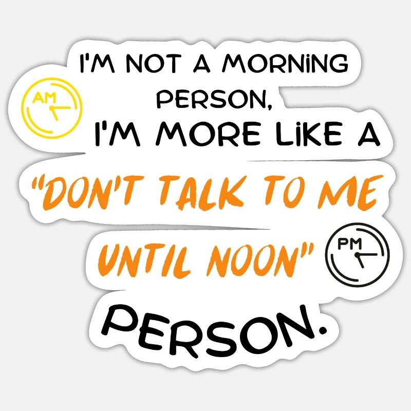 Ich bin kein Morgenmensch, ich bin eher ein "Don't Sticker Größe S (10 x 10 cm)