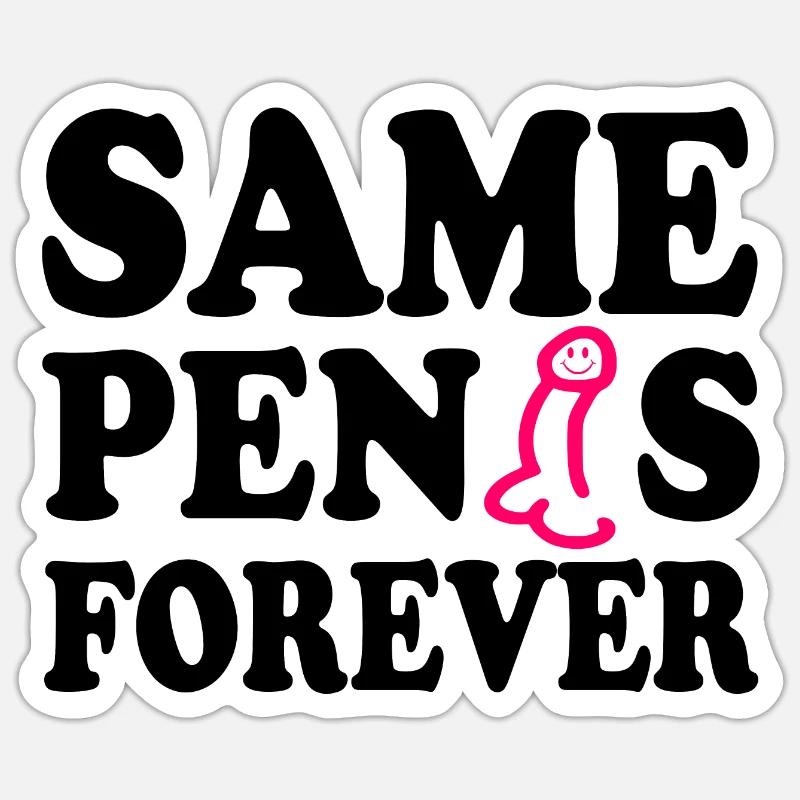Same penis forever - Sticker size S (10 x 10 cm) - white matte