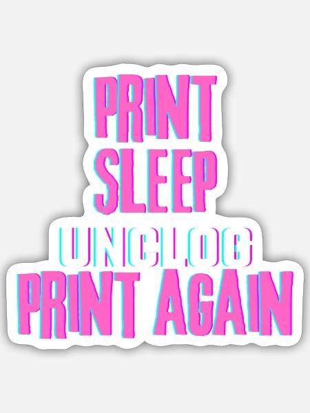 Print Sleep Unclog Print again - Sticker Größe S (10 x 10 cm) - Mattweiß