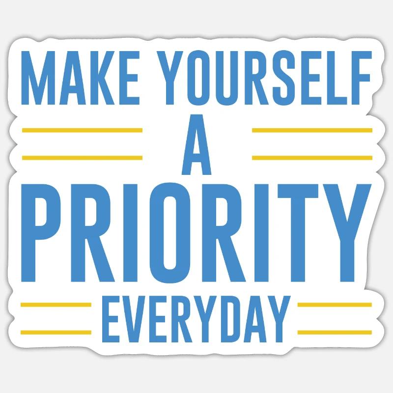 Make Yourself A Priority Everyday 4 Sticker size S (10 x 10 cm)
