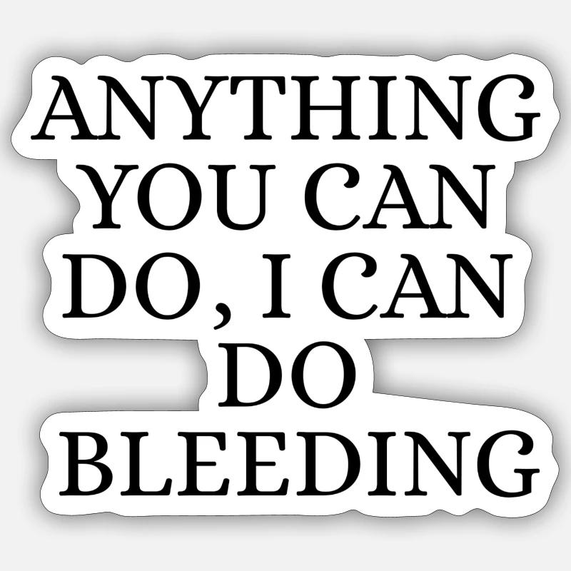 I Can do it bleeding - Sticker taille S (10 x 10 cm) - blanc mat