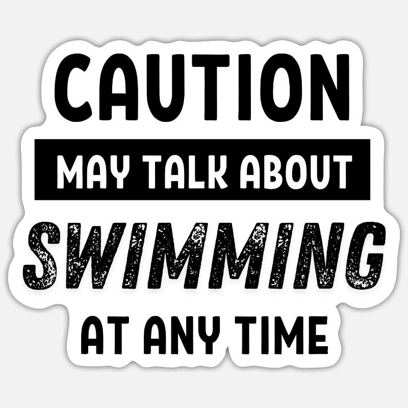 Caution may talk about swimming at any time Sticker Größe S (10 x 10 cm)