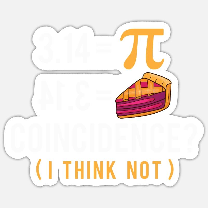 Coincidence Pi Pie - Math Lover Science Pi Day - Sticker size S (10 x 10 cm) - white matte