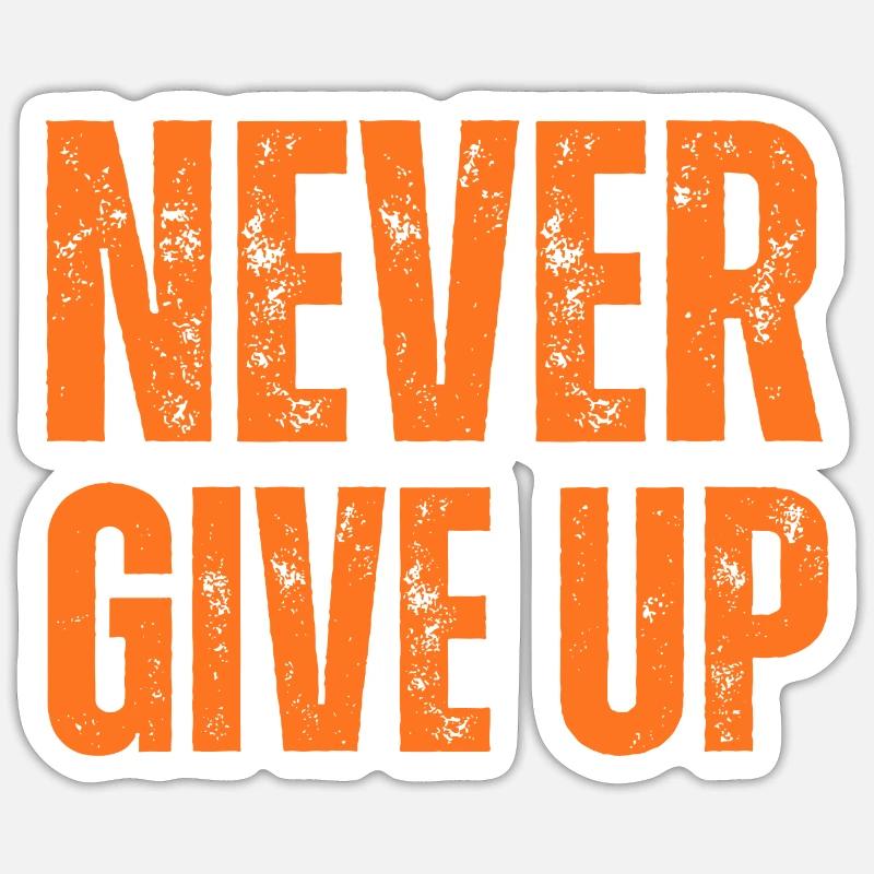NEVER GIVE UP - Sticker Größe S (10 x 10 cm) - Mattweiß
