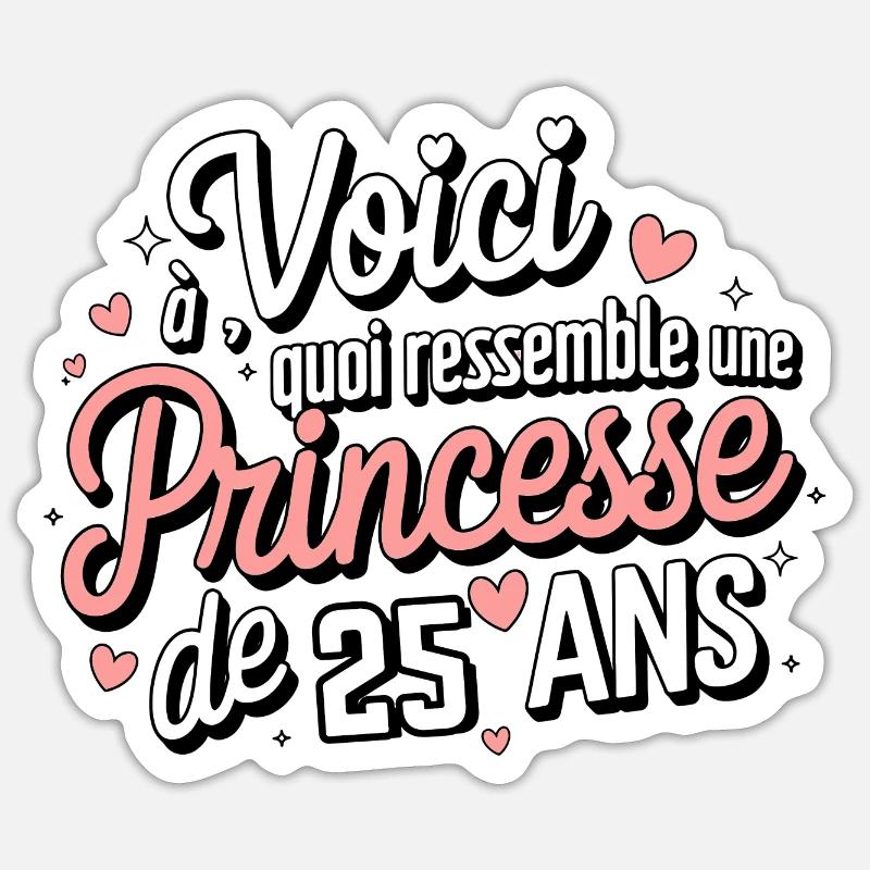 Princesse de 25 Ans Sticker taille S (10 x 10 cm)