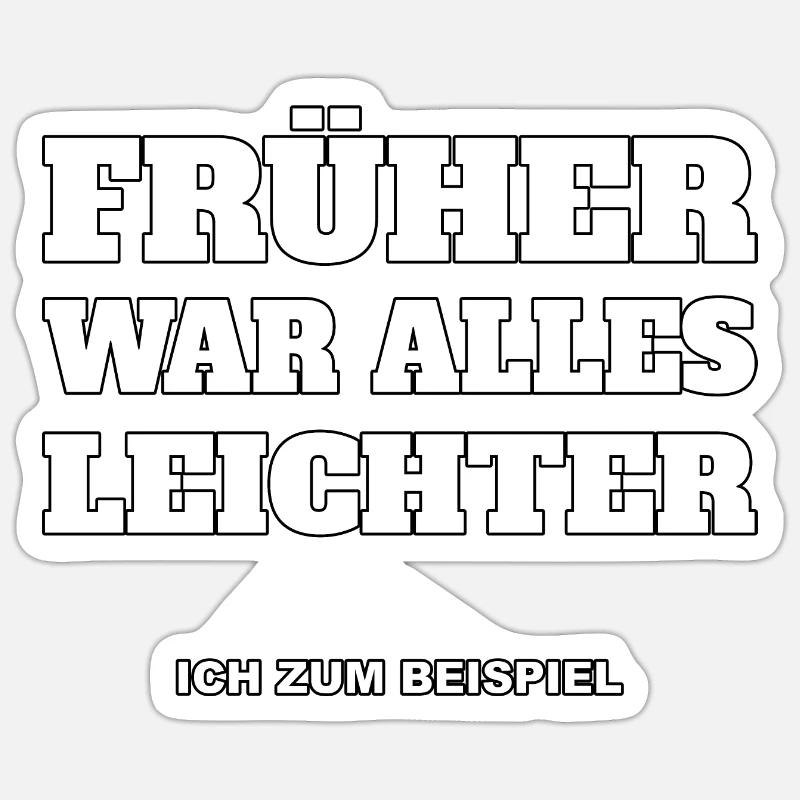 Everything used to be easier, me, for example Sticker size S (10 x 10 cm)