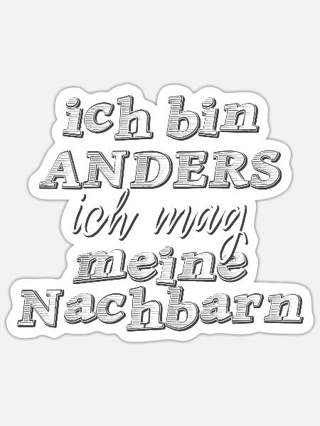 ich bin anders ich mag meine Nachbarn - Sticker Größe S (10 x 10 cm) - Mattweiß