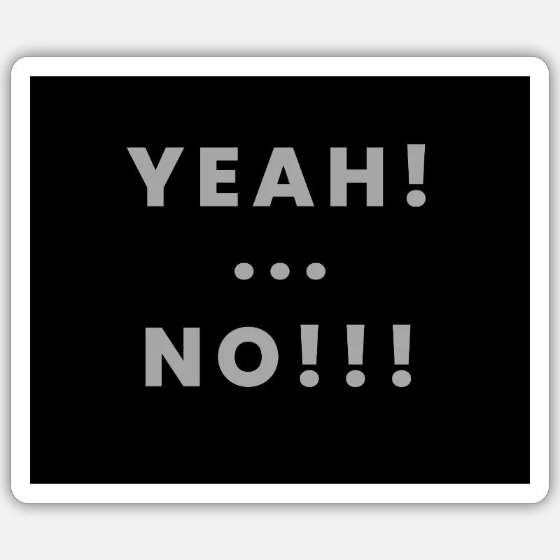 yeah no Sticker taille S (10 x 10 cm)