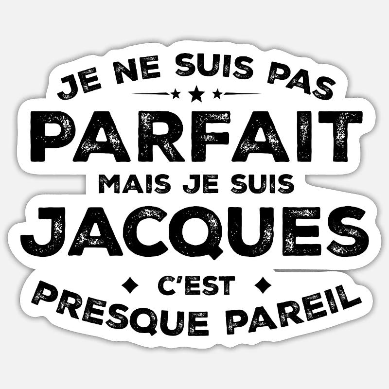 Jacques A first name, an attitude Jacques Humour Sticker size S (10 x 10 cm)