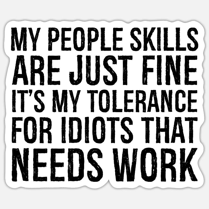 Mes compétences relationnelles sont très bien, c’est ma tolérance Sticker taille S (10 x 10 cm)