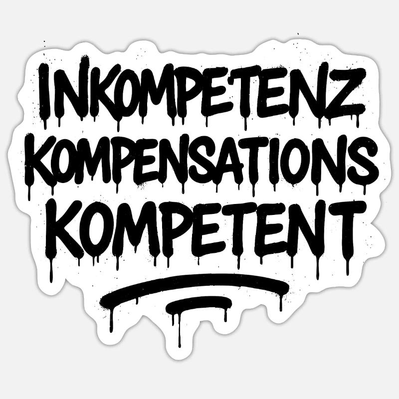 Inkompetenz Kompensations Kompetenz – Büro Spruch Sticker Größe S (10 x 10 cm)