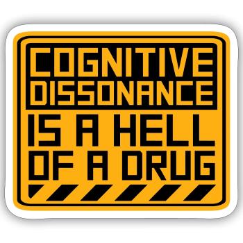 Cognitive Dissonance Is A Hell Of A Drug Saying - Sticker size S (10 x 10 cm) - white matte - Front