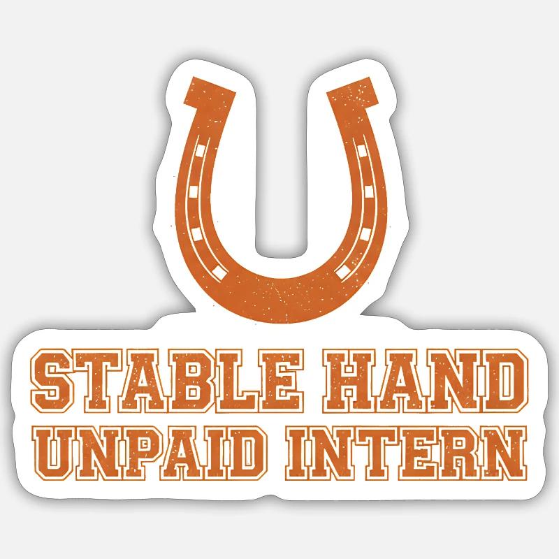 Stable Hand Unpaid Intern Sticker size S (10 x 10 cm)