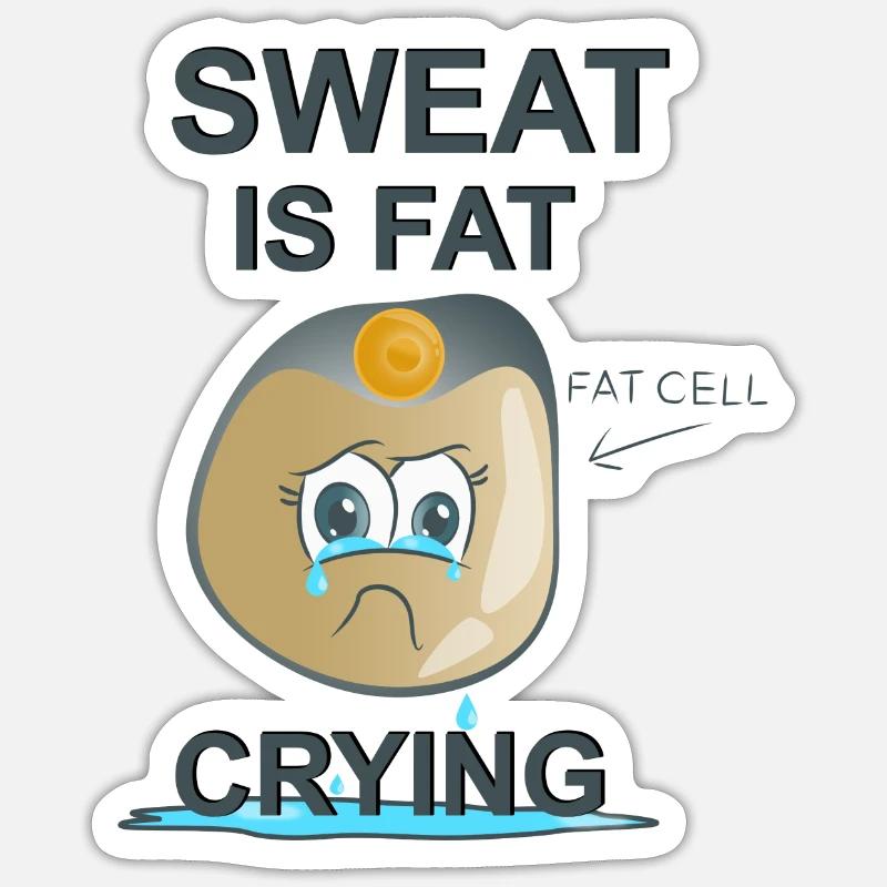 Sweat is Fat Crying - Sticker size S (10 x 10 cm) - white matte