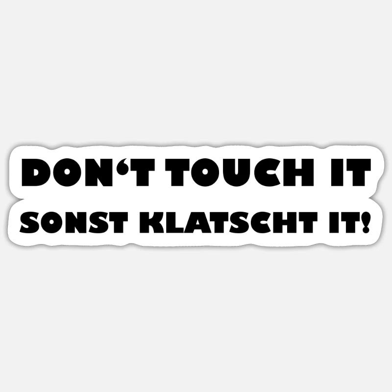 Dont touch it Sonst klatscht it Sticker Größe S (10 x 10 cm)