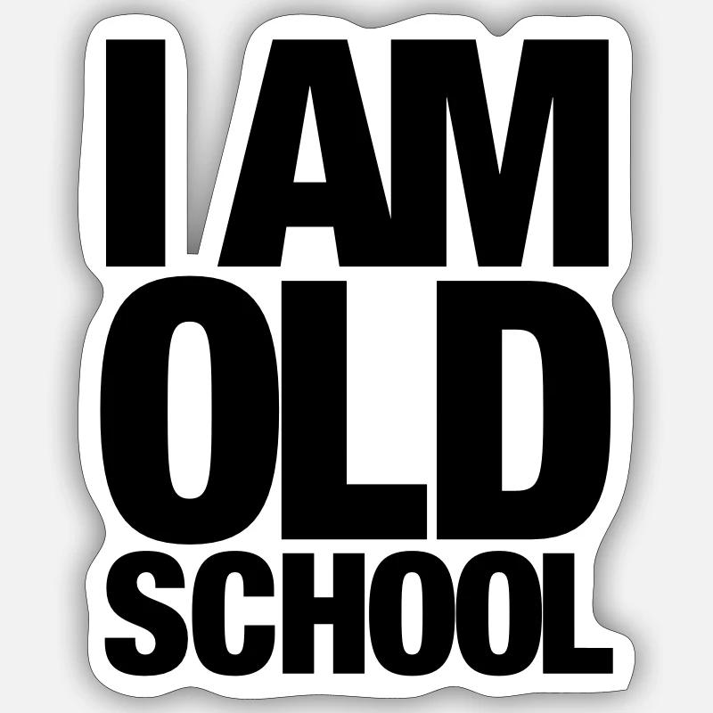 I Am Old School Sticker size S (10 x 10 cm)