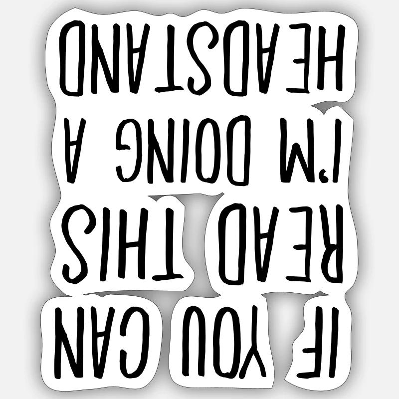 If You Can Read This I'm Doing A Headstand - Sticker Größe S (10 x 10 cm) - Mattweiß
