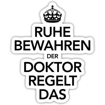 Ruhe Bewahren - Der Doktor Regelt Das - Sticker Größe S (10 x 10 cm) - Mattweiß - Vorne