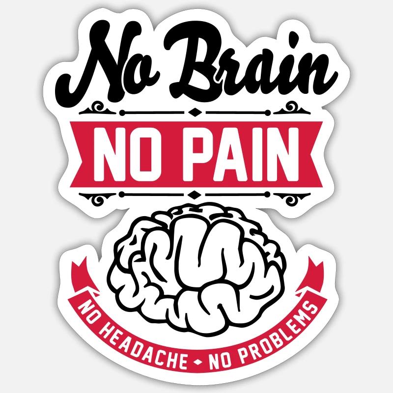 No Brain No Pain No Headache No Problems - Lustig - Sticker taille S (10 x 10 cm) - blanc mat