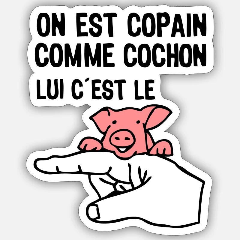 copain comme cochon citation expression doigt Sticker taille S (10 x 10 cm)