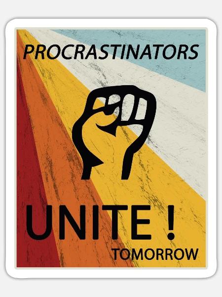 Procrastinators Unite Tomorrow Faul sein Geschenk - Sticker Größe S (10 x 10 cm) - Mattweiß
