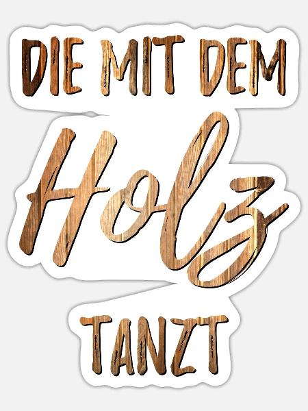 Die mit dem Holz tanzt - Sticker Größe S (10 x 10 cm) - Mattweiß