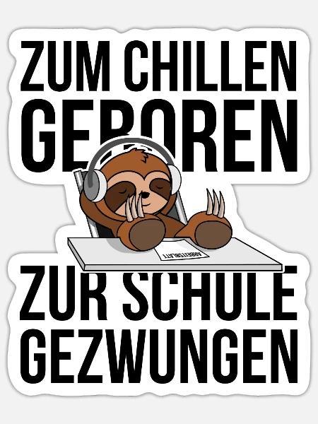 Zum Chillen geboren zur Schule gezwungen Faultier - Sticker Größe S (10 x 10 cm) - Mattweiß