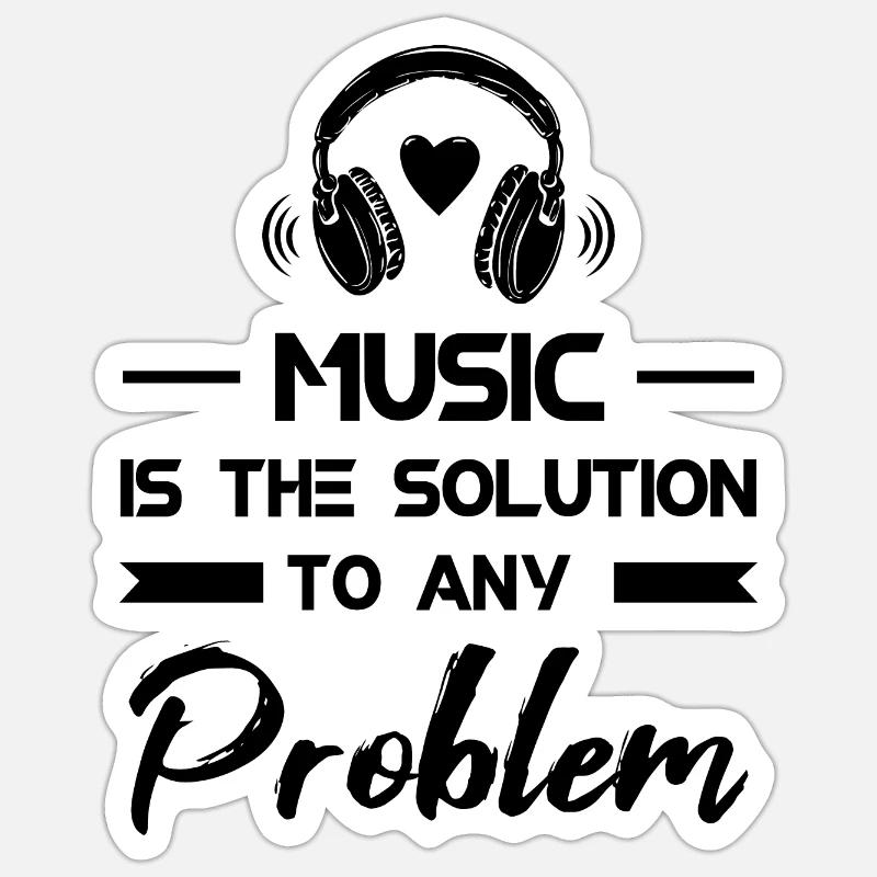 MUSIC IS THE SOLUTION TO ANY PROBLEM Sticker Größe S (10 x 10 cm)