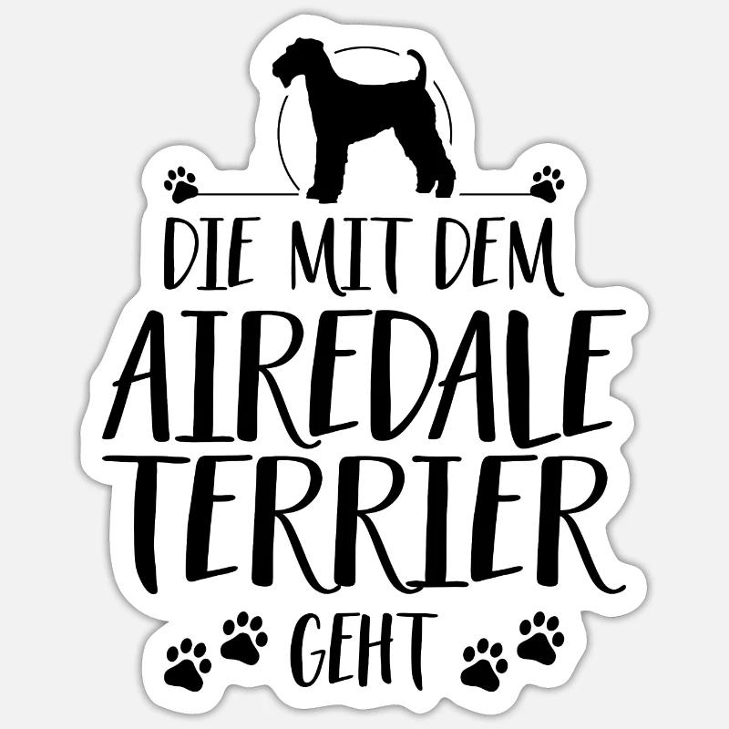 DIE MIT AIREDALE TERRIER GEHT Wilsigns Hundespruch - Sticker Größe S (10 x 10 cm) - Mattweiß