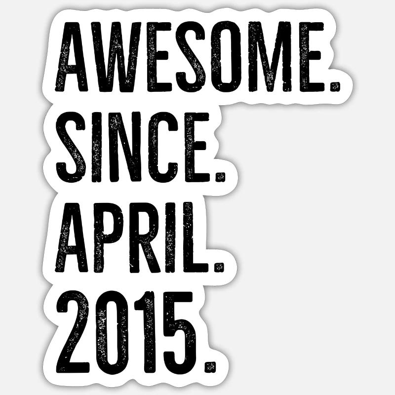Awesome Since April 2015 - Sticker size S (10 x 10 cm) - white matte