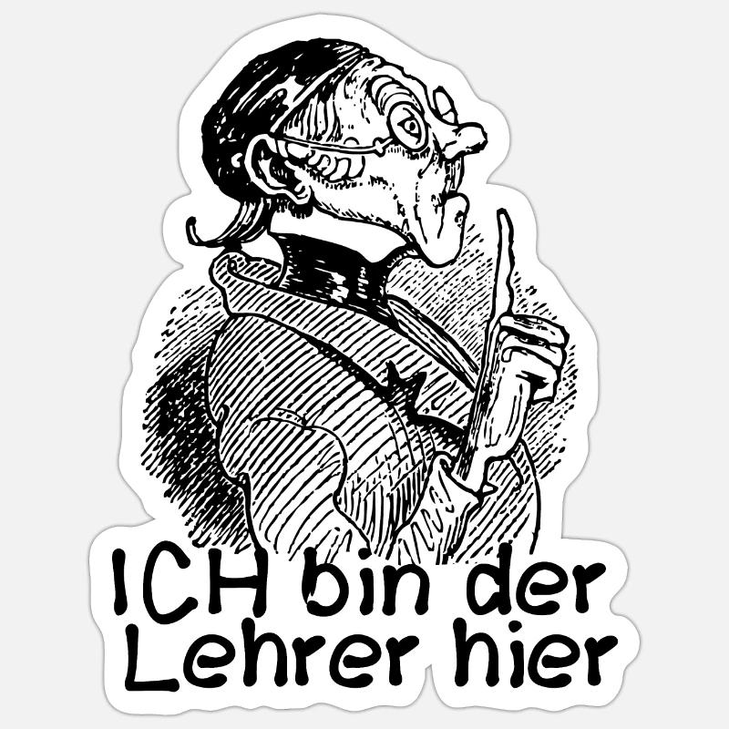 Ich bin der Lehrer Max Moritz Busch Lehrer Lämpel Sticker Größe S (10 x 10 cm)
