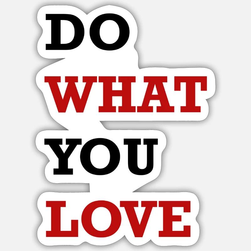 FAITES CE QUE VOUS AIMEZ Sticker taille S (10 x 10 cm)