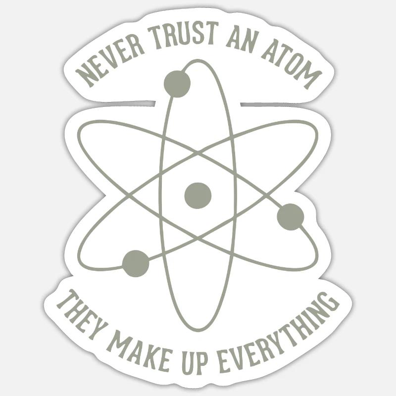 Never trust an Atom - they make up everything Sticker Größe S (10 x 10 cm)