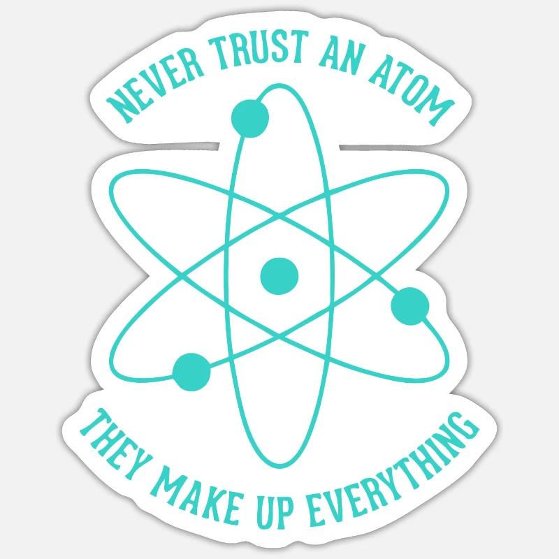 Never trust an Atom - they make up everything Sticker Größe S (10 x 10 cm)
