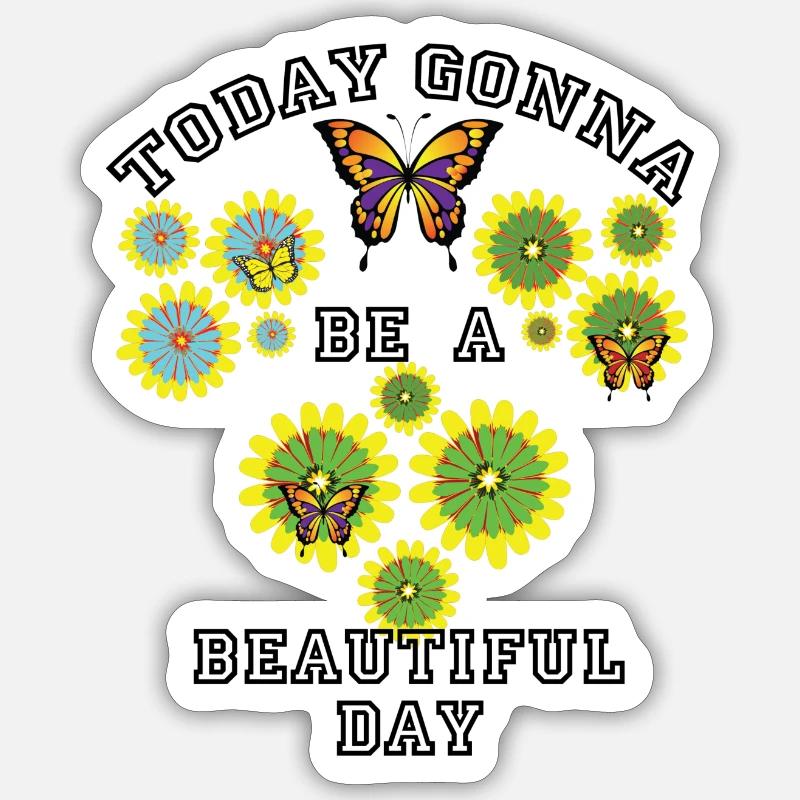 Heute wird ein schöner Tag Sticker Größe S (10 x 10 cm)