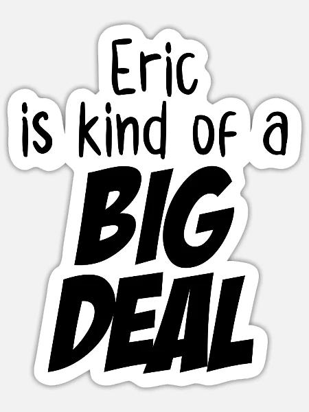 Eric ist eine große Sache - Sticker Größe S (10 x 10 cm) - Mattweiß