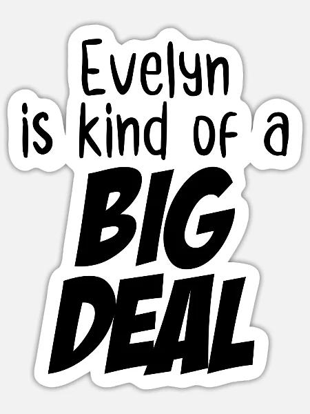 Evelyn ist eine große Sache - Sticker Größe S (10 x 10 cm) - Mattweiß