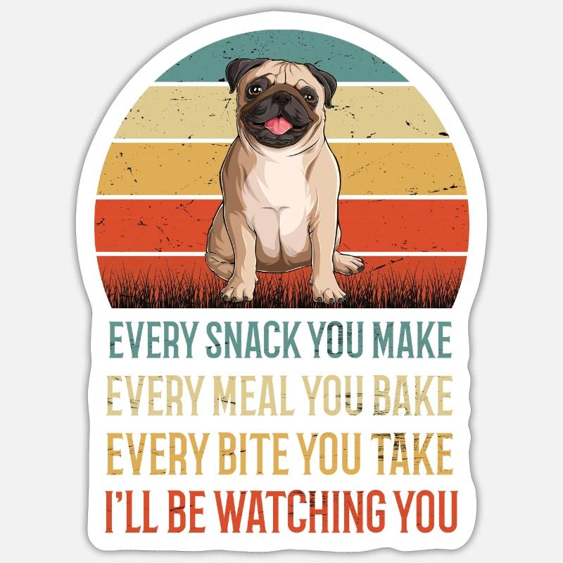 Every Snack You Make Mops Möpse Mopsbesitzer - Sticker Größe S (10 x 10 cm) - Mattweiß