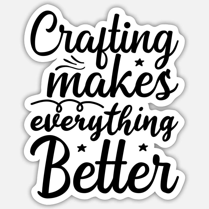 4 CRAFTING MAKES EVERYTHING BETTER Sticker size S (10 x 10 cm)