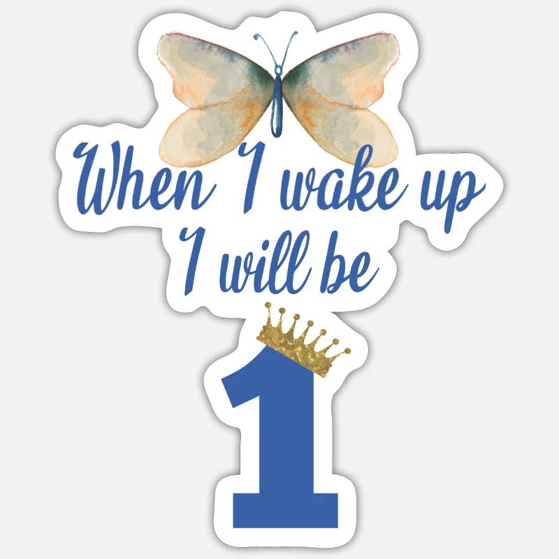 When i wake up i will be 1 - Sticker Größe S (10 x 10 cm) - Mattweiß