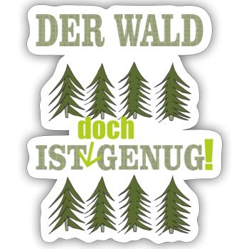 der wald ist doch genug - Sticker Größe S (10 x 10 cm) - Mattweiß - Vorne