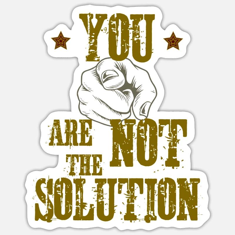 You are not the Solution! - Sticker Größe S (10 x 10 cm) - Mattweiß