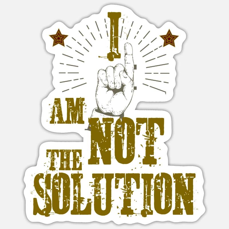 I am not the Solution! - Sticker Größe S (10 x 10 cm) - Mattweiß