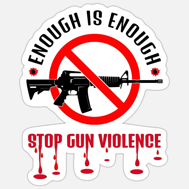 STOP GUN VIOLENCE | ENOUGH IS ENOUGH Sticker size S (10 x 10 cm)