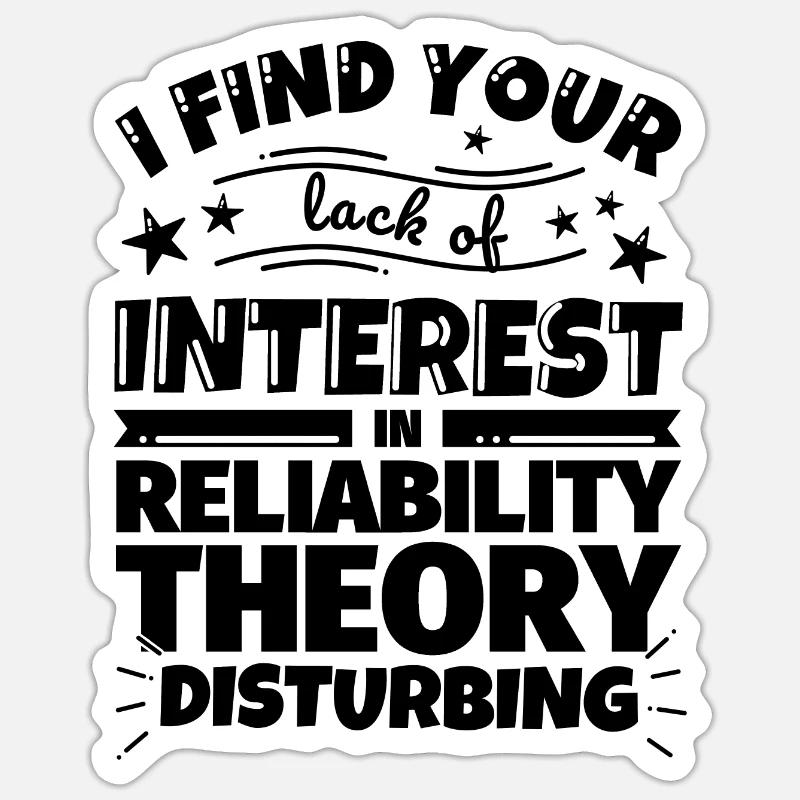 Reliability theory funny gift Sticker size S (10 x 10 cm)