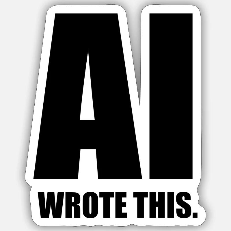 AI wrote this. - Sticker Größe S (10 x 10 cm) - Mattweiß