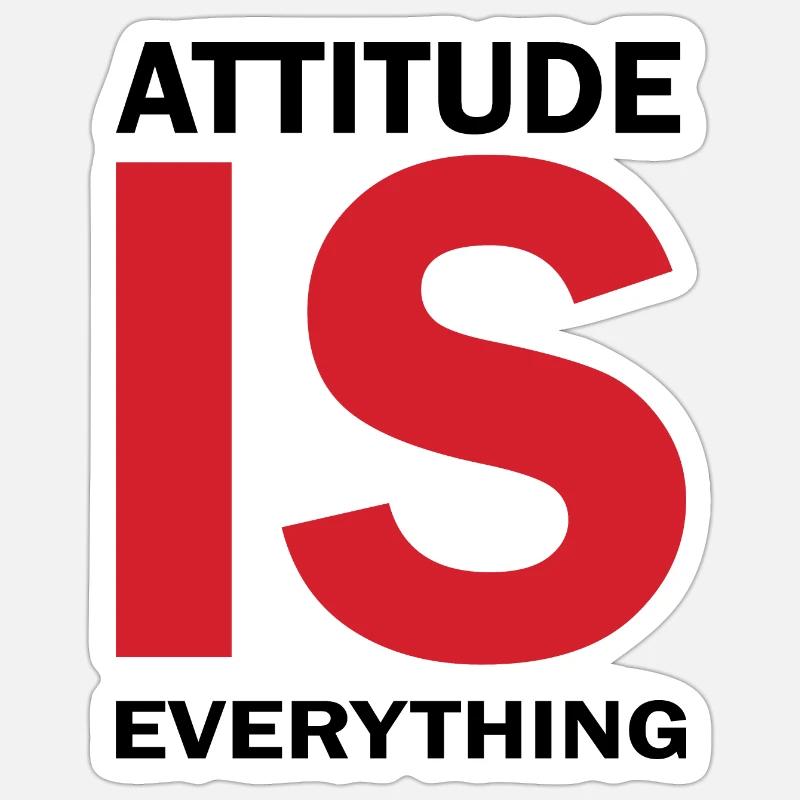 Attitude is everything Sticker size S (10 x 10 cm)
