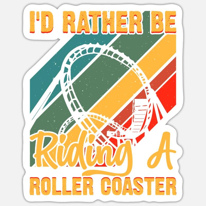 I'd Rather Be Riding A Roller Coaster Funny Roller Sticker size S (10 x 10 cm)