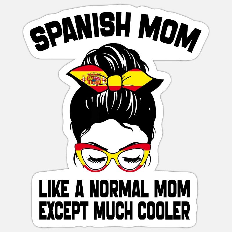 Spanische Mutter wie eine normale Mutter Muttertag 2024 Sticker Größe S (10 x 10 cm)